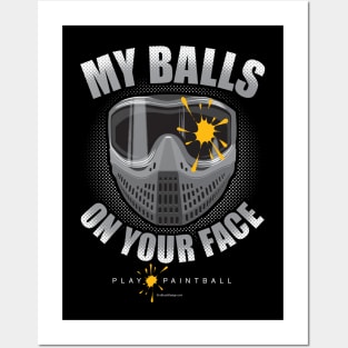 My Balls On Your Face (Paintball) Posters and Art